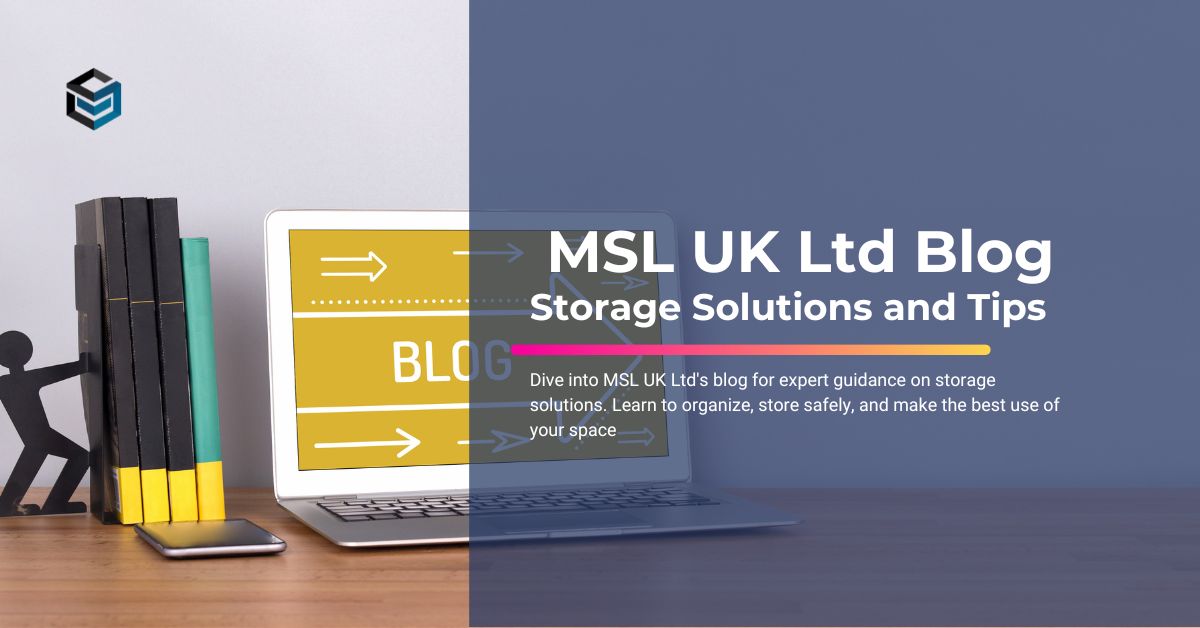 Storage Solutions and Tips MSL UK Ltd Blog